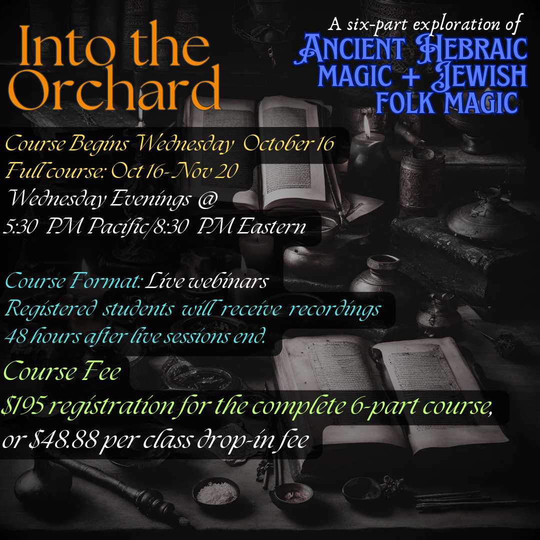 Into the Orchard: A Six-Part Exploration of Ancient Hebraic Spirituality + Jewish Folk Magic